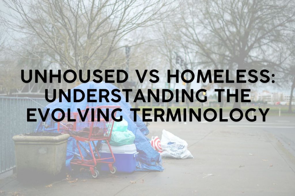 Unhoused vs Homeless: Understanding the Evolving Terminology